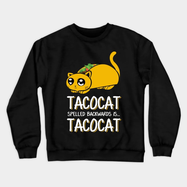 'Tacocat Spelled Backwards Is...' Cool Cats Taco Gift Crewneck Sweatshirt by ourwackyhome